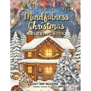 Mindfulness Christmas Coloring Book: A Christmas Adult Coloring Book for Relaxat